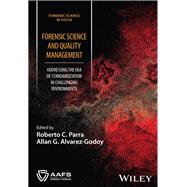 Forensic Science and Quality Management Addressing the Era of Standardization in Challenging Environments,9781394240371