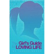The Girl's Guide to Loving Life