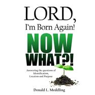Lord I'm Born Again! Now What?!