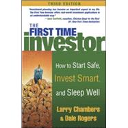 The First Time Investor How to Start Safe, Invest Smart, and Sleep Well