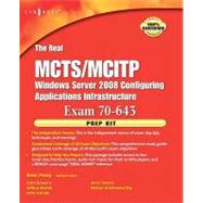 The Real Mcts/Mcitp Exam 70-643 Applications Infrastructure Configuration Prep Kit: Independent and Complete Self-paced Solutions