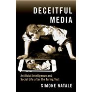 Deceitful Media Artificial Intelligence and Social Life after the Turing Test