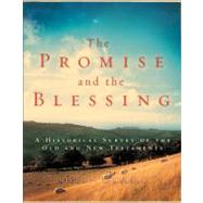 Promise and the Blessing : A Historical Survey of the Old and New Testaments