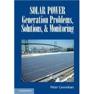 Solar Power Generation Problems, Solutions and Monitoring