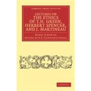 Lectures on the Ethics of T. H. Green, Herbert Spencer, and J. Martineau