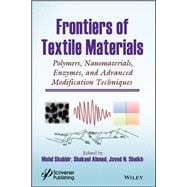 Frontiers of Textile Materials Polymers, Nanomaterials, Enzymes, and Advanced Modification Techniques