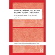 Nationalism and Power Politics in Japan's Relations with China: A Neoclassical Realist Interpretation