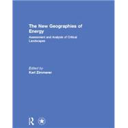 The New Geographies of Energy: Assessment and Analysis of Critical Landscapes