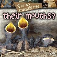 How Do Animals Use... Their Mouths?