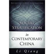Social Stratification in Contemporary China: Definitive Survey and Analysis