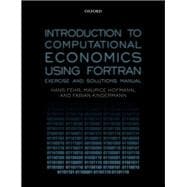 Introduction to Computational Economics Using Fortran Exercise and Solutions Manual
