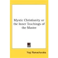 Mystic Christianity or the Inner Teachings of the Master
