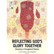 Reflecting God's Glory Together: Diversity in Evangelical Mission (Evangelical Missiological Society Series Book 19)