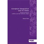 European Integration and its Limits Intergovernmental Conflicts and their Domestic Origins