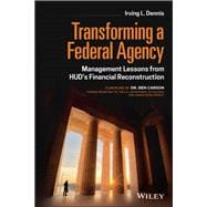 Transforming a Federal Agency Management Lessons from HUD's Financial Reconstruction,9781119850373