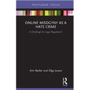 Online Misogyny as Hate Crime: A challenge for legal regulation