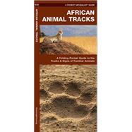 African Animal Tracks A Folding Pocket Guide to the Tracks & Signs of Familiar Animals