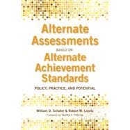Alternate Assessments Based on Alternate Achievement Standards : Policy, Practice, and Potential