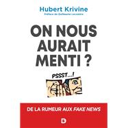 On nous aurait menti ? : De la rumeur aux fake news