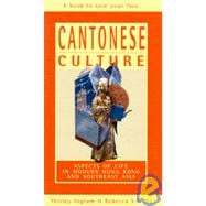 Cantonese Culture : Aspects of Life in Modern Hong Kong and Southeast Asia