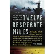 Twelve Desperate Miles : The Epic World War II Voyage of the SS Contessa