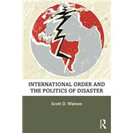 International Order and the Politics of Disaster
