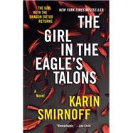 The Girl in the Eagle's Talons A Lisbeth Salander Novel