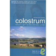 Colostrum - Nature's Gift to the Immune System : Help for Auto-Immunity (Allergies, Arthritis, Multiple Sclerosis, Etc.) and Immune Deficiency
