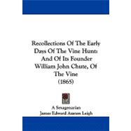 Recollections of the Early Days of the Vine Hunt : And of Its Founder William John Chute, of the Vine (1865),9781104200374