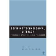Defining Technological Literacy Towards an Epistemological Framework