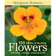 100 Edible & Healing Flowers