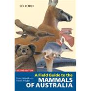 A Field Guide To The Mammals Of Australia