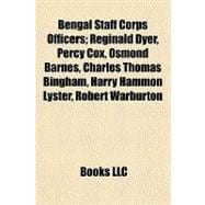 Bengal Staff Corps Officers; Reginald Dyer, Percy Cox, Osmond Barnes, Charles Thomas Bingham, Harry Hammon Lyster, Robert Warburton