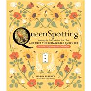 QueenSpotting Meet the Remarkable Queen Bee and Discover the Drama at the Heart of the Hive; Includes 48 Queenspotting Challenges