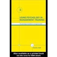 Using Psychology in Management Training : The Psychological Foundations of Management Skills