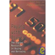 Paying with Plastic : The Digital Revolution in Buying and Borrowing