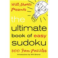 Will Shortz Presents The Ultimate Book of Easy Sudoku 300 Fun Puzzles