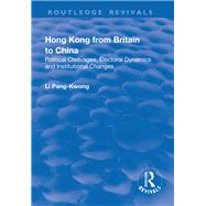 Hong Kong from Britain to China: Political Cleavages, Electoral Dynamics and Institutional Changes