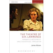 The Theatre of D.H. Lawrence Dramatic Modernist and Theatrical Innovator