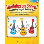Ukuleles on Board! - Play and Sing Songs in the Music Class with Step-by-Step Projectable Lesson Slides Bk/Online Media