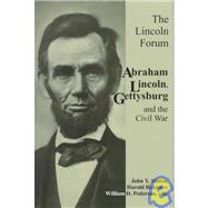The Lincoln Forum: Abraham Lincoln, Gettysburg and the Civil War