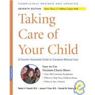 Taking Care of Your Child A Parent's Illustrated Guide to Complete Medical Care