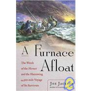 A Furnace Afloat; The Wreck of the Hornet and the Harrowing 4,300-mile Voyage of Its Survivors