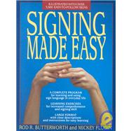Signing Made Easy: A Complete Program for Learning Sign Language/Includes Sentence Drills and Exercises for Increased Comprehension and Signing Skil