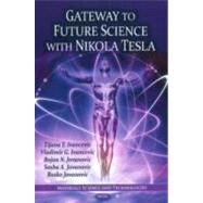 Gateway to Future Science With Nikola Tesla