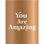 You Are Amazing Quotes and Statements to Make You Feel Empowered book cover, ISBN 9781806590377