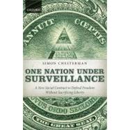 One Nation Under Surveillance A New Social Contract to Defend Freedom Without Sacrificing Liberty