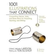 1001 Illustrations That Connect : Compelling Stories, Stats, and News Items for Preaching, Teaching, and Writing