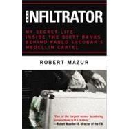 The Infiltrator: My Secret Life Inside the Dirty Banks Behind Pablo Escobar's Medellin Cartel