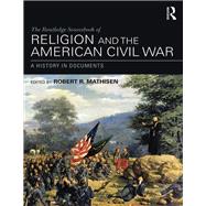 The Routledge Sourcebook of Religion and the American Civil War: A History in Documents